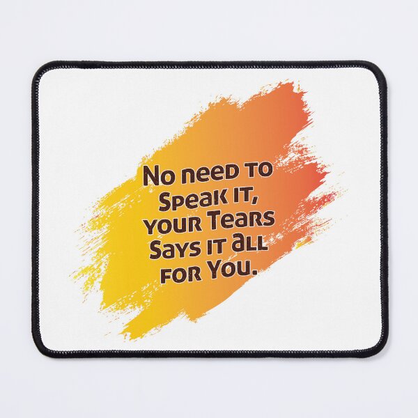 Item preview, No need to speak it, Your Tears says it all for You. designed and sold by Mye Light Designs.