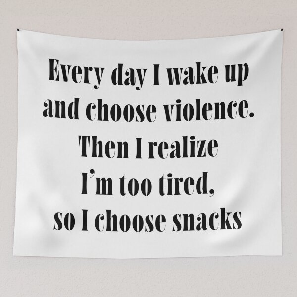 Item preview, I Wake Up and Choose Violence... Then Snacks – Relatable Funny Quote – Lazy Chaotic Humor Typography designed and sold by ChuckleSpace.