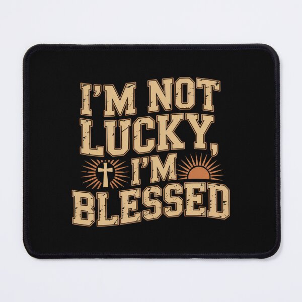 Item preview, I’m Not Lucky, I’m Blessed designed and sold by theartfulaspie.