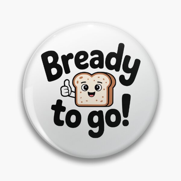 Item preview, Bready To Go! Funny Bread Pun designed and sold by PMCreative.