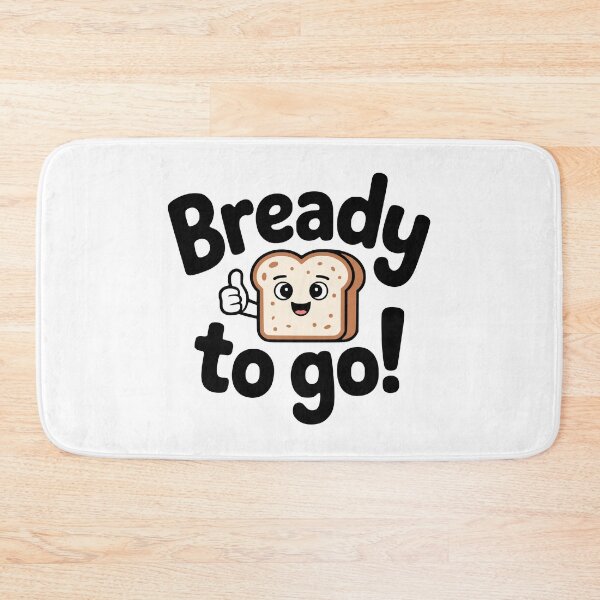 Item preview, Bready To Go! Funny Bread Pun designed and sold by PMCreative.