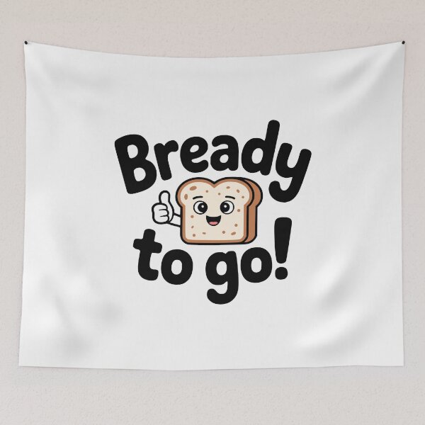 Item preview, Bready To Go! Funny Bread Pun designed and sold by PMCreative.