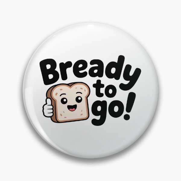 Item preview, Bready To Go! Cute Bread Pun designed and sold by PMCreative.