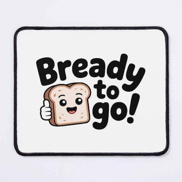 Item preview, Bready To Go! Cute Bread Pun designed and sold by PMCreative.