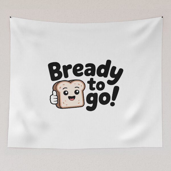 Item preview, Bready To Go! Cute Bread Pun designed and sold by PMCreative.