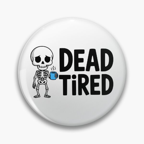 Item preview, Dead Tired! Cute Skeleton Coffee Pun designed and sold by PMCreative.