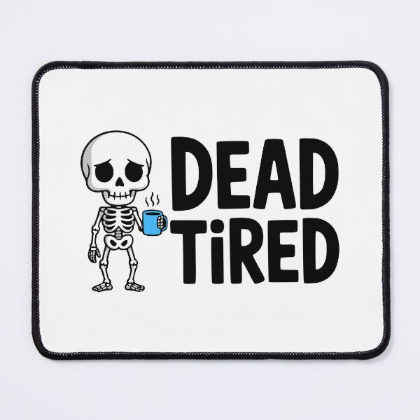 Item preview, Dead Tired! Cute Skeleton Coffee Pun designed and sold by PMCreative.