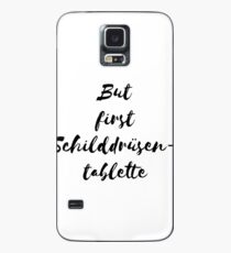 But first Schilddrüsentablette Hülle & Skin für Samsung Galaxy