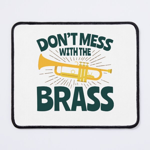 Item preview, Don't Mess with the Brass Funny Trumpet Instrument Player designed and sold by jaygo.
