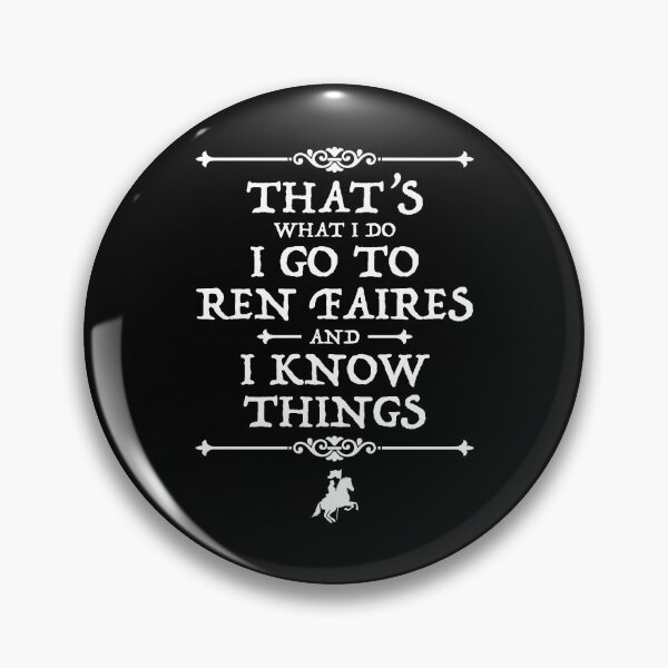 Item preview, I Go To Ren Faires And I Know Things designed and sold by Cat Lady Designs.