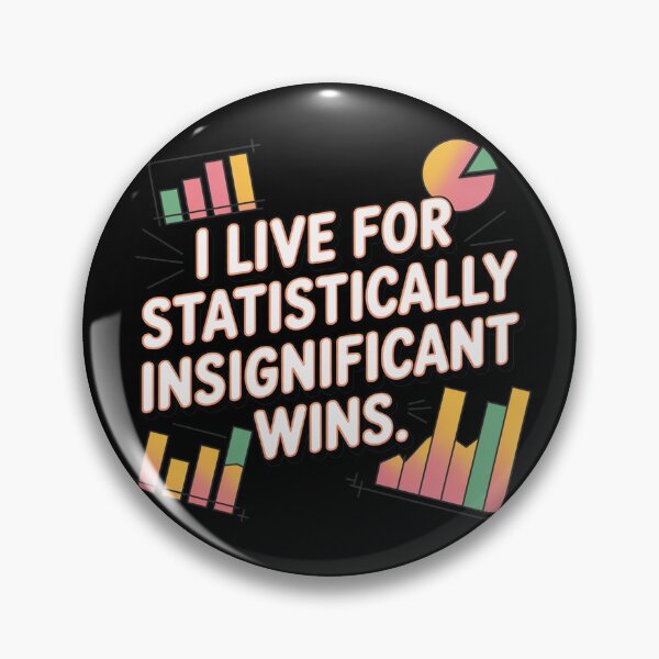 Item preview, I live for statistically insignificant wins, funny data and statistics designed and sold by NoetherSym.