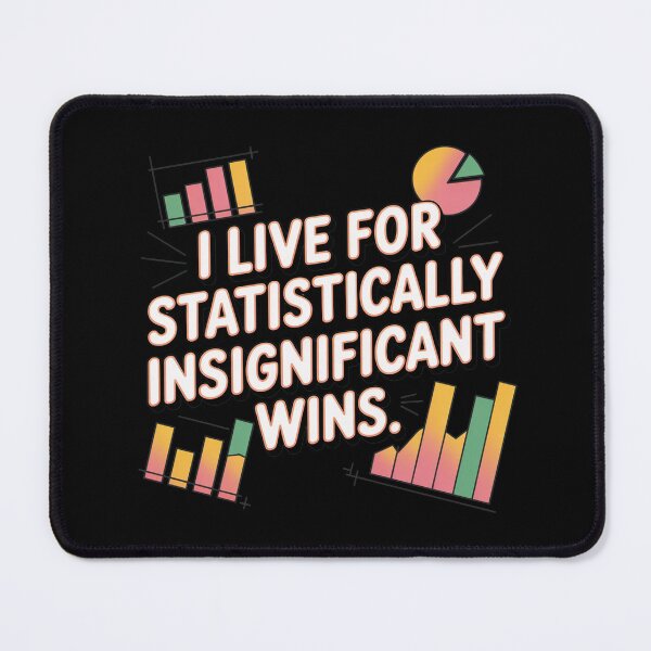 Item preview, I live for statistically insignificant wins, funny data and statistics designed and sold by NoetherSym.