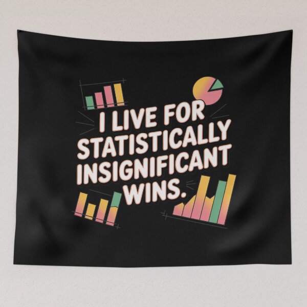 Item preview, I live for statistically insignificant wins, funny data and statistics designed and sold by NoetherSym.