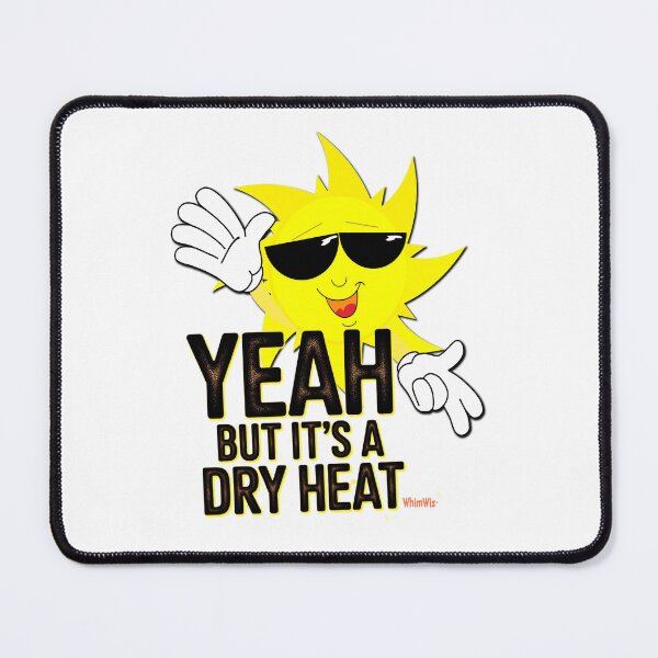 Item preview, Yeah But its a Dry Heat - Silly Funny Quote designed and sold by WhimWiz.