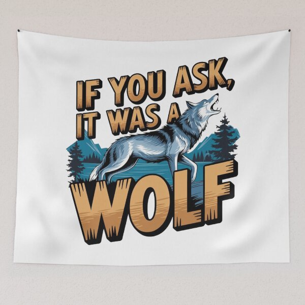 Item preview, It Was a Wolf – Funny Mysterious Animal Quote designed and sold by robyclub.