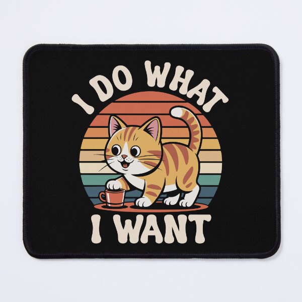 Item preview, "I Do What I Want" - Retro Cat Mischief Design designed and sold by DMNindustries.