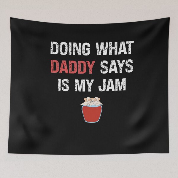 Item preview, Doing What Daddy Says Is My Jam designed and sold by SharpThreadZ.