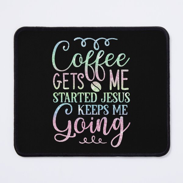 Item preview, Coffee Gets Me Started, Jesus Keeps Me Going designed and sold by theartfulaspie.