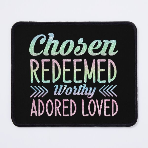 Item preview, Chosen, Redeemed, Worthy, Adored, Loved designed and sold by theartfulaspie.