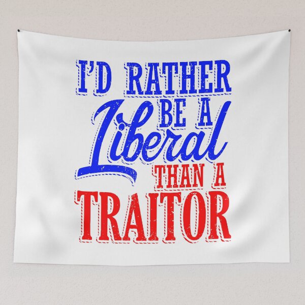 Item preview, Rather Be A Liberal Than A Traitor Pro Democracy designed and sold by EthosWear.