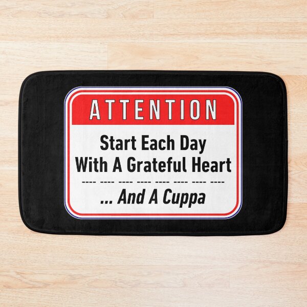 Item preview, ATTENTION:  Start Each Day With A Grateful Heart ... And A Cuppa - funny warning signs tea designed and sold by DesignsFromTW-S.