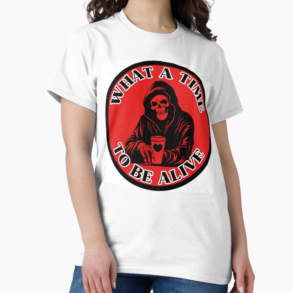 Item preview, What a time to be alive design designed and sold by leftyshirts.