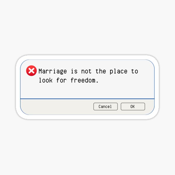 Aperçu de l'œuvre ERREUR INATTENDUE : Le mariage n'est pas l'endroit où chercher la liberté. - panneaux informatiques amusants créée et vendue par DesignsFromTW-S.