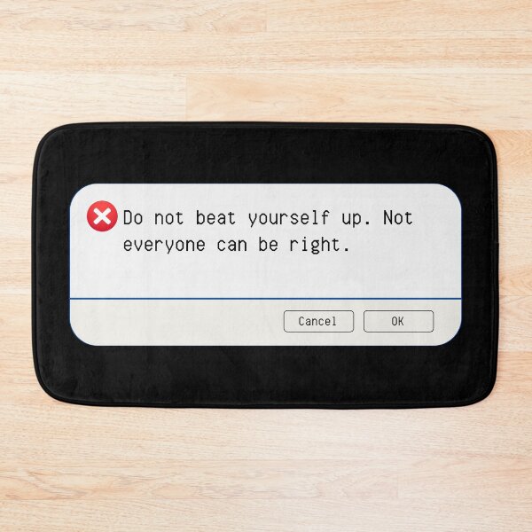 Item preview, UNEXPECTED ERROR:  Do not beat yourself up.  Not everyone can be right. - funny computer signs designed and sold by DesignsFromTW-S.
