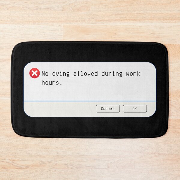Item preview, UNEXPECTED ERROR:  No dying during work hours. - funny computer signs designed and sold by DesignsFromTW-S.