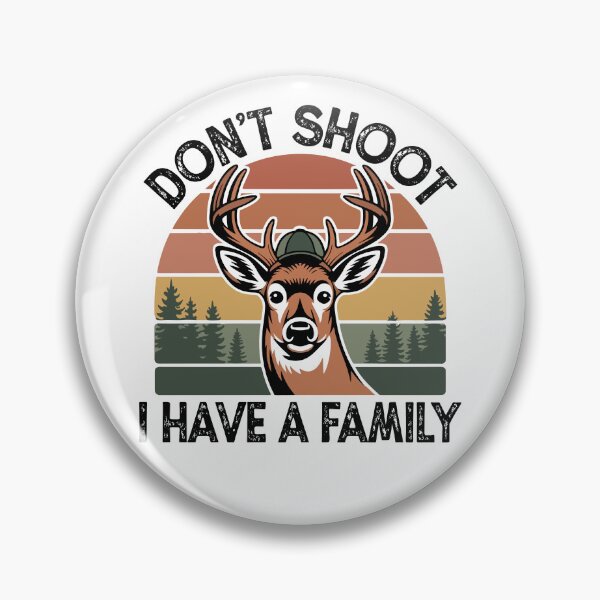Item preview, "Don't Shoot, I Have a Family" - Funny Deer Hunter Graphic designed and sold by DMNindustries.