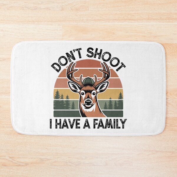 Item preview, "Don't Shoot, I Have a Family" - Funny Deer Hunter Graphic designed and sold by DMNindustries.