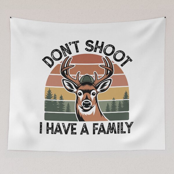 Item preview, "Don't Shoot, I Have a Family" - Funny Deer Hunter Graphic designed and sold by DMNindustries.
