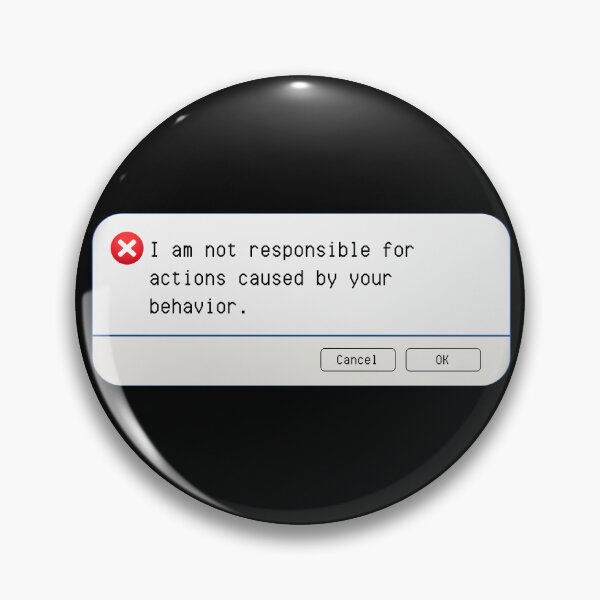 Item preview, UNEXPECTED ERROR:  I am not responsible for actions caused by your behavior. - funny computer signs designed and sold by DesignsFromTW-S.