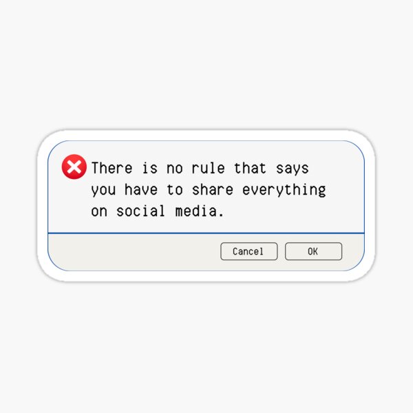 Aperçu de l'œuvre ERREUR INATTENDUE : Aucune règle ne vous oblige à tout partager sur les réseaux sociaux. - Panneaux informatiques amusants créée et vendue par DesignsFromTW-S.