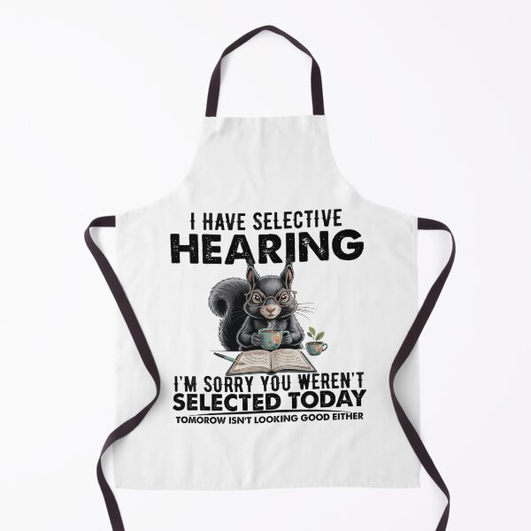 Item preview, Funny I Have Selective Hearing You Werent Selected squirrel Humor designed and sold by BellaFShop.