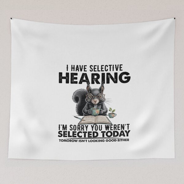 Item preview, Funny I Have Selective Hearing You Werent Selected squirrel Humor  designed and sold by BellaFShop.