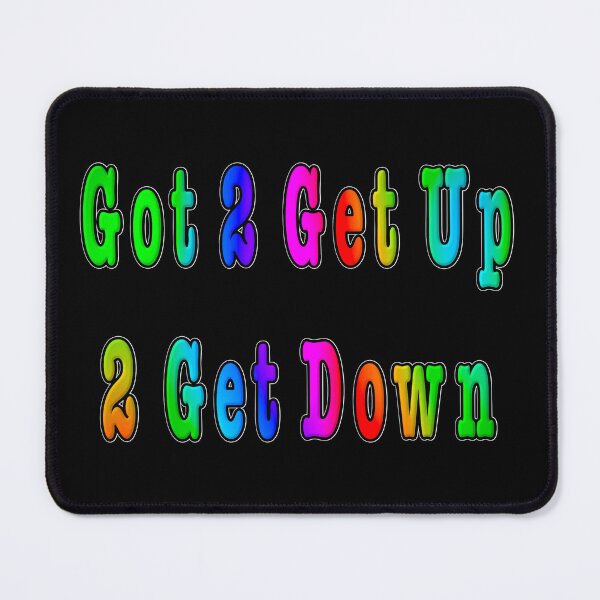 Item preview, Copy of Got 2 Get Up 2 Get Down white outline designed and sold by KATKattalestv.