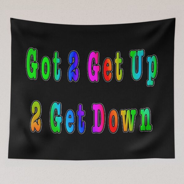 Item preview, Copy of Got 2 Get Up 2 Get Down white outline designed and sold by KATKattalestv.