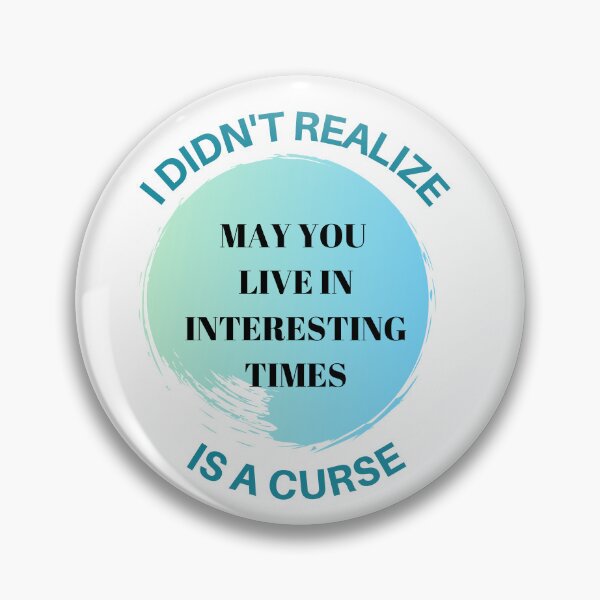 Item preview, I Didn't Realize May You Live in Interesting Times is a Curse designed and sold by UnitedDems.