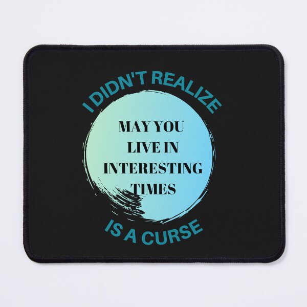 Item preview, I Didn't Realize May You Live in Interesting Times is a Curse designed and sold by UnitedDems.