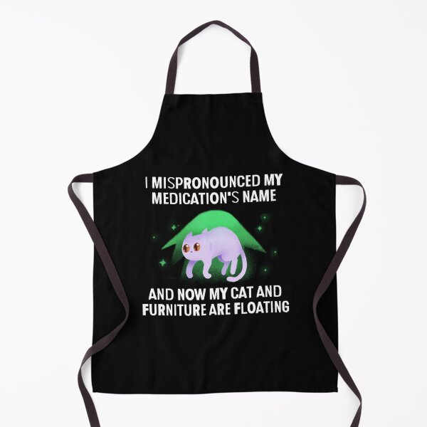Item preview, Mispronounced Meds Cat Furniture Floating Funny T-Shirts Tees Hoodies Pins Stickers Magnets Mugs Posters Chronic Illness Depression Mental Health Humorous Gifts designed and sold by ChronicillnessT.