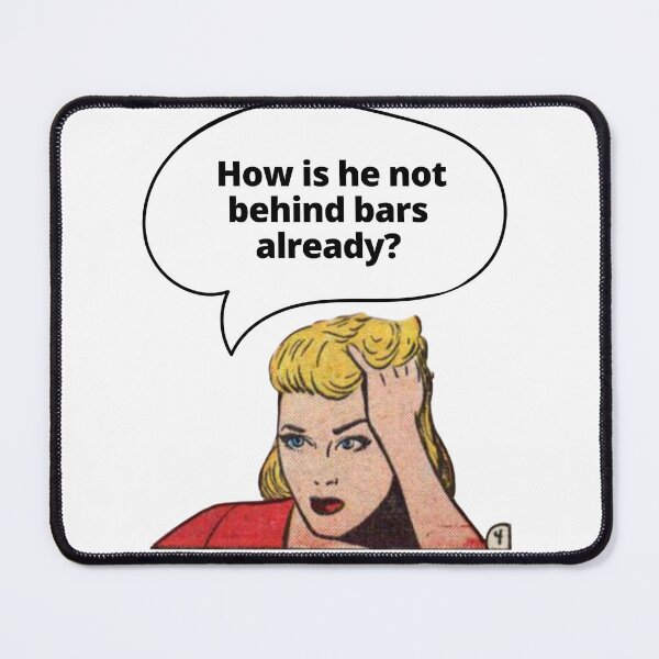 Item preview, How Is He Not Behind Bars Already? designed and sold by UnitedDems.