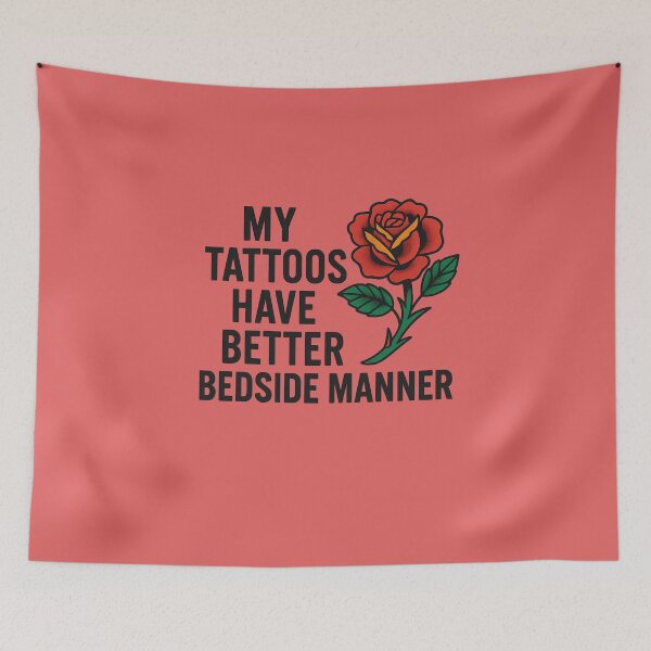 Item preview, My tattoos have better bedside manner than most people.” designed and sold by Irisann53.