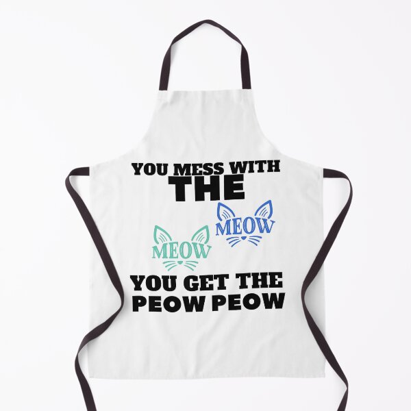 Item preview, YOU MESS WITH THE MEOW MEOW YOU GET THE PEOW PEOW designed and sold by wildwhimsical.