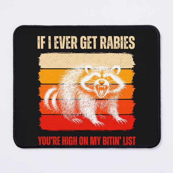 Item preview, If I ever get rabies you're high on my bitin' list cute Racoon designed and sold by erozzz.