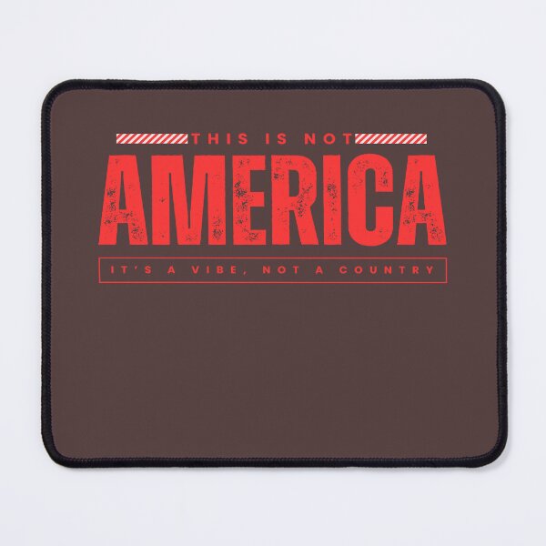 Item preview, This Is Not America – It’s a Vibe, Not a Country designed and sold by UBU-space.