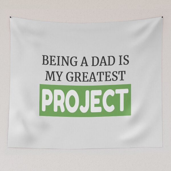 Item preview, Being a Dad Is My Greatest Project – Project Management Design designed and sold by DesignsByDadUK.