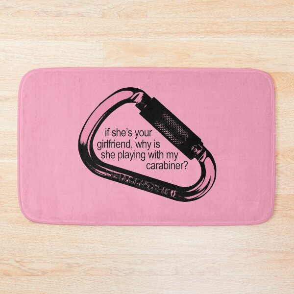 Item preview, if she's your girlfriend, why is she playing with my carabiner? designed and sold by oliviafeelsweird.