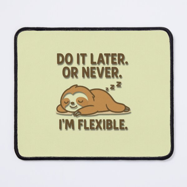 Item preview, Funny Sloth Quote – "Do It Later or Never. I’m Flexible" designed and sold by konthai.familyart.