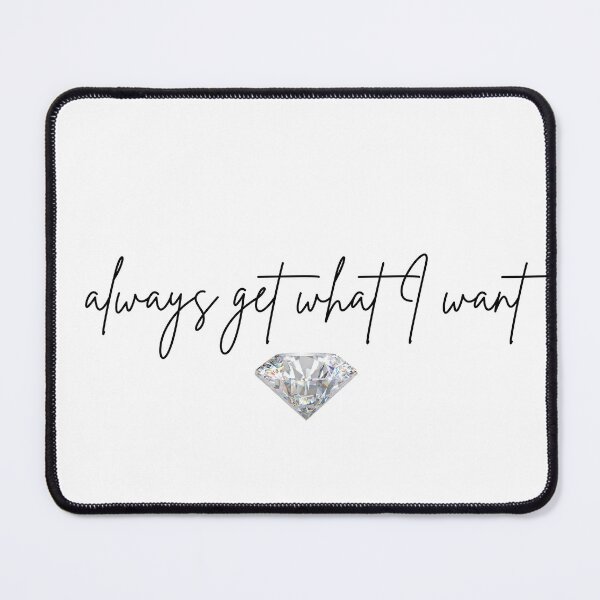 Item preview, Always Get What I Want – Diamond Power Design designed and sold by alwaysyourshop2.